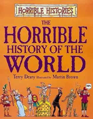 HORRIBLE HISTORIES : THE HORRIBLE HISTORY OF THE WORLD PB C FORMAT