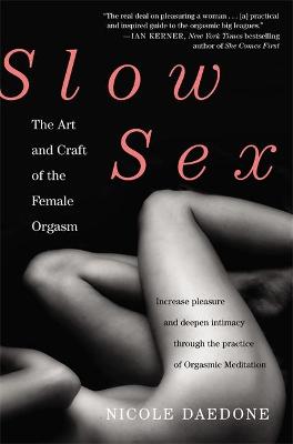 SLOW SEX THE ART AND CRAFT OF THE FEMALE ORGASM PB