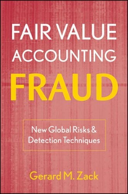 FAIR VALUE ACCOUNTING FRAUD NEW GLOBAL RISKS AND DETECTION TECHNIQUES