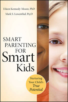 SMART PARENTING FOR SMART KIDS : NATURING YOUR CHILDS TRUE POTENTIAL PB