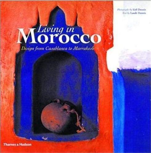 Living in Morocco : Design from Casablanca to Marrakesh