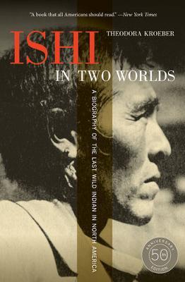 ISHI IN TWO WORLDS : A BIOGRAPHY OF THE LAST WILD INDIAN IN NORTH AMERICA PB B