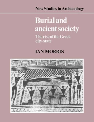 BURIAL AND ANCIENT SOCIETY: THE RISE OF THE GREEK CITY-STATE PB