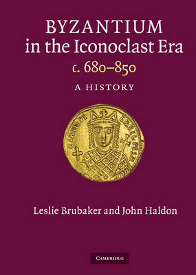 BYZANTIUM IN THE ICONOCLAST ERA C. 680 - 850: A HISTORY  HC