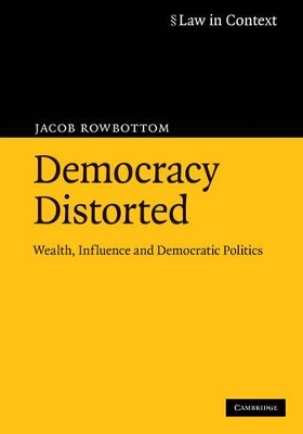 DEMOCRACY DISTORTED: WEALTH, INFLUENCE AND DEMOCRATIC POLITICS PB