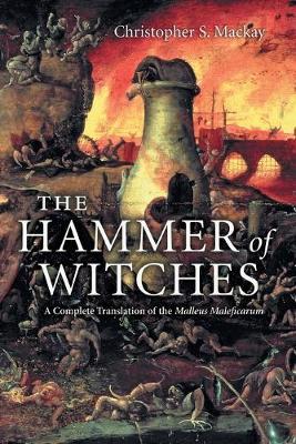 THE HAMMER OF WITCHES: A COMPLETE TRANSLATION OF THE MALLEUS MALEFICARUM PB C FORMAT