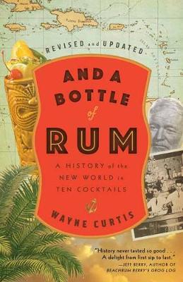 AND A BOTTLE OF RUM : A History of the New World in Ten Cocktails PB