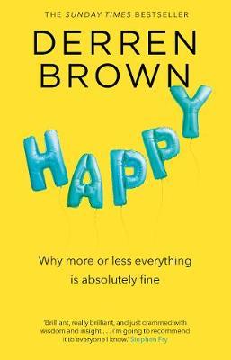 HAPPY : WHY MORE OR LESS EVERYTHING IS LESS FINE PB