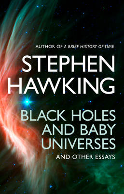 BLACK HOLES AND BABY UNIVERSES AND OTHER ESSAYS PB