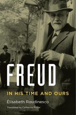 FREUD : IN HIS TIME AND OURS HC