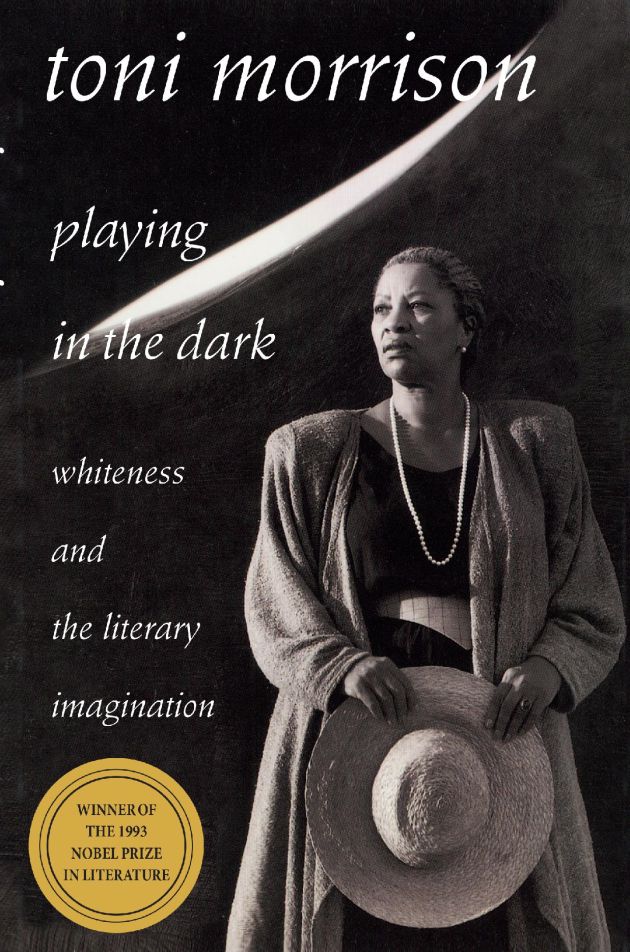 PLAYING IN THE DARK : WHITENESS AND THE LITERARY IMAGINATION