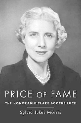 PRICE OF FAME: THE HONORABLE CLARE BOOTHE LUCE HC