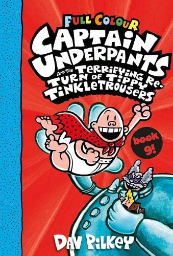 CAPTAIN UNDERPANTS 9: CAPTAIN UNDERPANTS AND THE TERRIFYING RETURN OF TIPPY FULL COLOUR PB