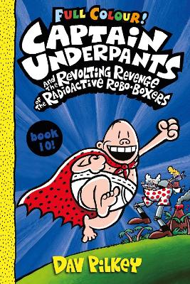 CAPTAIN UNDERPANTS AND THE REVOLTING REVENGE OF THE RADIOACTIVE ROBO BOXERS COLOUR 10