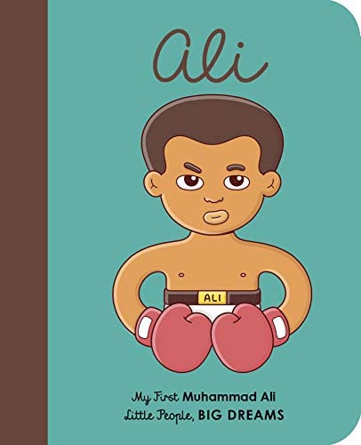 LITTLE PEOPLE,BIG DREAMS : MUHAMMAD ALI BOARD BOOK
