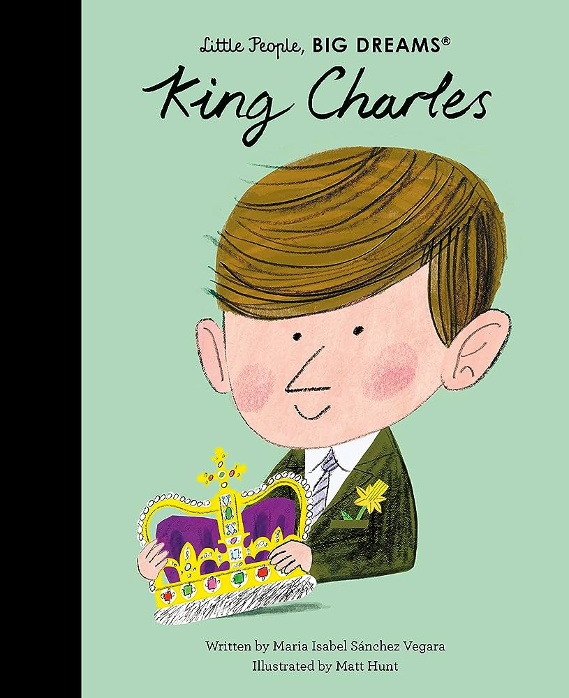 LITTLE PEOPLE BIG DREAMS : KING CHARLES - VOL. 97 HC