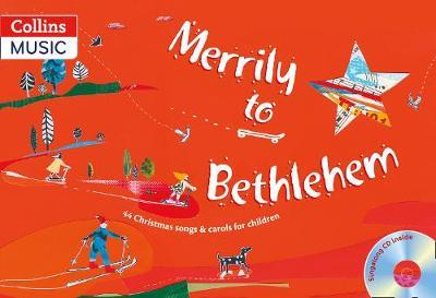 MERRILY TO BETHLEHEM ( CD AUDIO MP3) : 44 CHRISTMAS SONGS AND CAROLS FOR CHILDREN