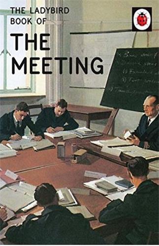 LADYBIRD FOR GROWN-UPS : THE LADYBIRD BOOK OF THE MEETING HC