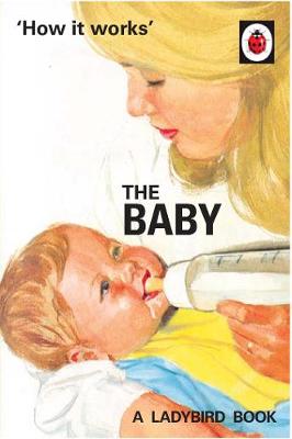 LADYBIRD FOR GROWN-UPS : HOW IT WORKS : THE BABY HC