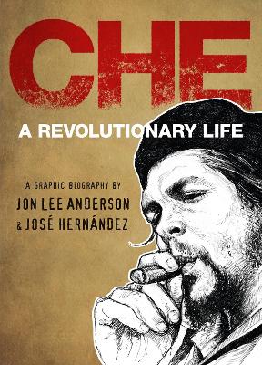 CHE GUEVARA: A REVOLUTIONARY LIFE HC