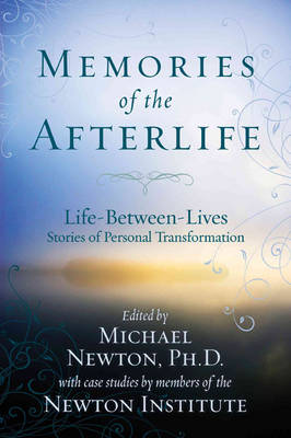 MEMORIES OF THE AFTERLIFE : LIFE BETWWEN LIVES STORIES OF PERSONAL TRANSFORMATION PB