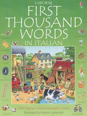 USBORNE : FIRST THOUSAND WORDS IN ITALIAN (WITH INTERNET LINKED PRONUNCIACION GUIDE) PB