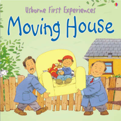 USBORNE FIRST EXPERIENCES : MOVING HOUSE  PB