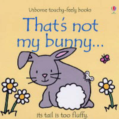 USBORNE : THATS NOT MY BUNNY... ITS TAIL IS TOO FLUFFY HC BBK