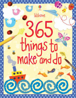 USBORNE ACTIVITIES 365 THINGS TO MAKE AND DO HC