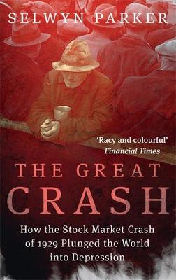 THE GREAT CRASH HOW THE STOCK MARKET CRASH OF 1929 PLUNGED THE WORLD INTO DEPRESSION PB