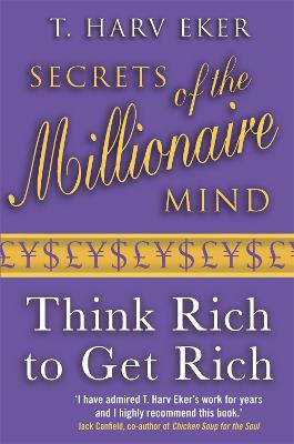 SECRETS OF THE MILLIONAIRE MIND Think rich to get rich PB