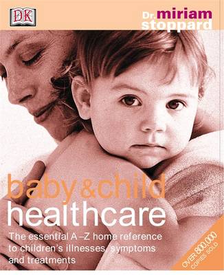 BABYCHILD HEALTHCARE THE ESSENTIAL A-Z HOME REFERENCE TO CHILDRENS ILLNESSES, SYMPTOMS AND TREATMENTS - SPECIAL OFFER HC COFFEE 