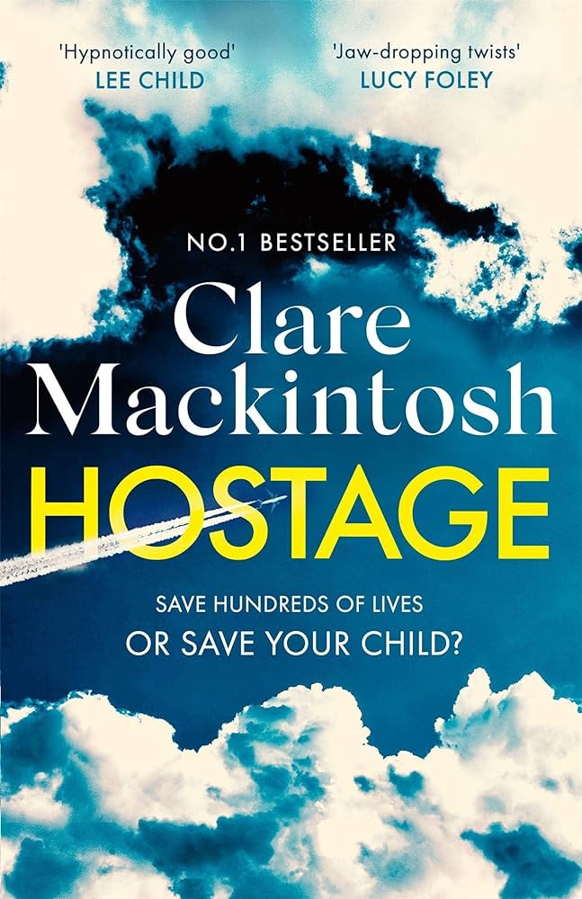 HOSTAGE : THE EMOTIONAL WHAT WOULD YOU DO THRILLER FROM THE SUNDAY TIMES BEST SELLER