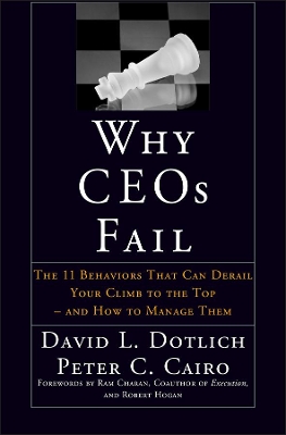 WHY CEOS FAIL: THE BEHAVIORS THAT CAN DERAILYOUR CLIMB TO THE TOP AND HOW TO MANAGE THEM HC