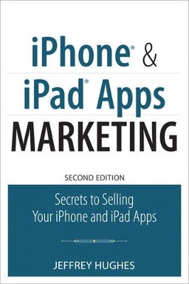 IPHONE AND IPAD APPS MARKETING: SECRETS TO SELLING YOUR IPHONE AND IPAD APPS