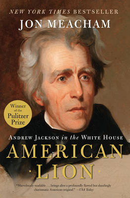 AMERICAN LION : ANDREW JACKSON IN THE WHITE HOUSE PB
