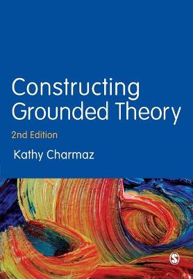 CONSTRUCTING GROUNDED THEORY 2ND ED PB