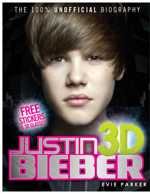 JUSTIN BIEBER 3D ( STICKERS  3D GLASSES) THE 100% UNOFFICIAL BIOGRAPHY HC