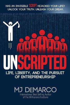 UNSCRIPTED : LIFE, LIBERTY, AND THE PURSUIT OF ENTREPRENEURSHIP PB