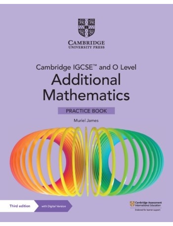 Cambridge IGCSE™ and O Level Additional Mathematics Practice Book with Digital Version (2 Years Acc