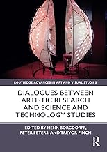 DIALOQUES BETWEEN ARTISTIC RESEARCH AND SCIENCE AND TECHNOLOGY STUDIES PB