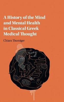 A HISTORY OF THE MIND AND MENTAL HEALTH IN CLASSICAL GREEK MEDICAL THOUGHT