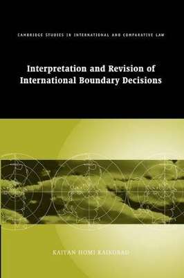 INTERPRETATION AND REVISION OF INTERNATIONAL BOUNDARY DECISIONS