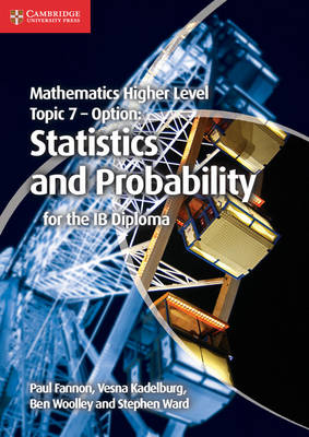 MATHEMATICS HIGHER LEVEL FOR THE IB DIPLOMA: TOPIC 7 STATISTICS AND PROBABILITY