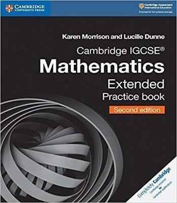 CAMBRIDGE INTERNATIONAL IGCSE : CAMBRIDGE IGCSE (R) MATHEMATICS EXTENDED PRACTICE BOOK