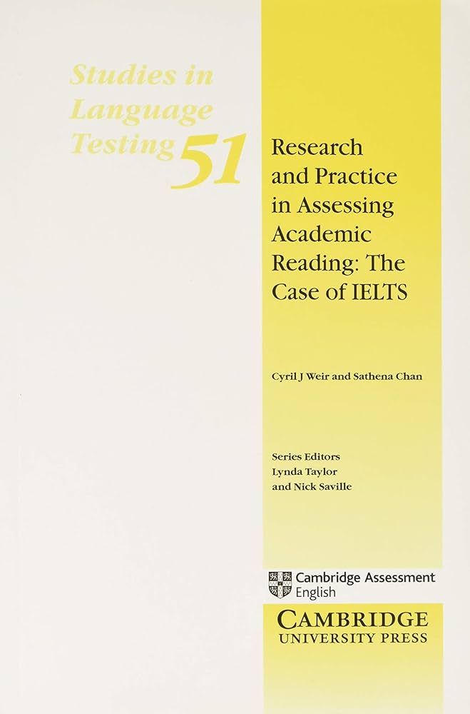 RESEARCH AND PRACTICE IN ASSESSING ACADEMIC READING: THE CASE OF IELTS