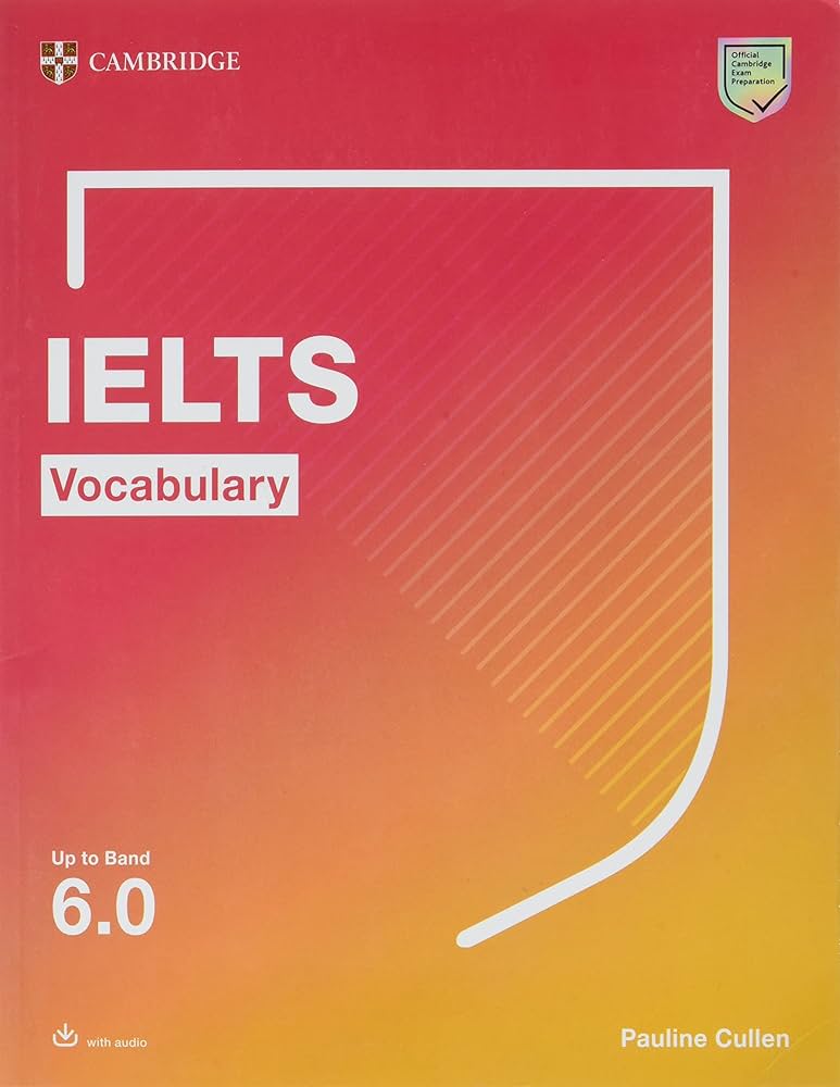 IELTS VOCABULARY UP TO BAND 6.0 ( DOWNLOADABLE AUDIO)