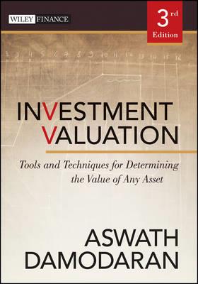 Investment Valuation: Tools and Techniques for Determining the Value of Any Asset