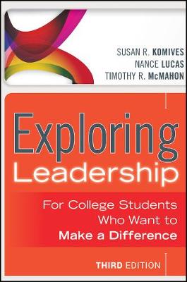 EXPLORING LEADERSHIP FOR COLLEGE STUDENTS WHO WANT TO MAKE A DIFFERENCE 3RD ED