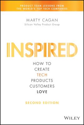 INSPIRED : HOW TO CREATE TECH PRODUCTS CUSTOMERS LOVE HC